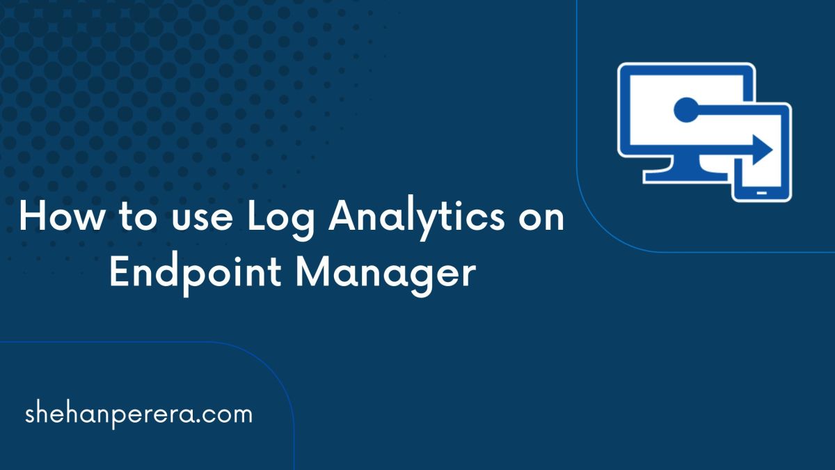 How to use Log Analytics on Endpoint Manager