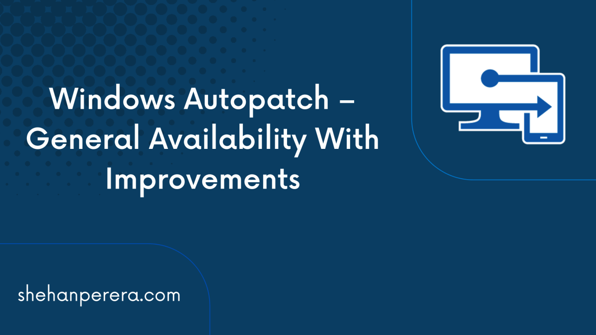 Windows Autopatch – General Availability With Improvements