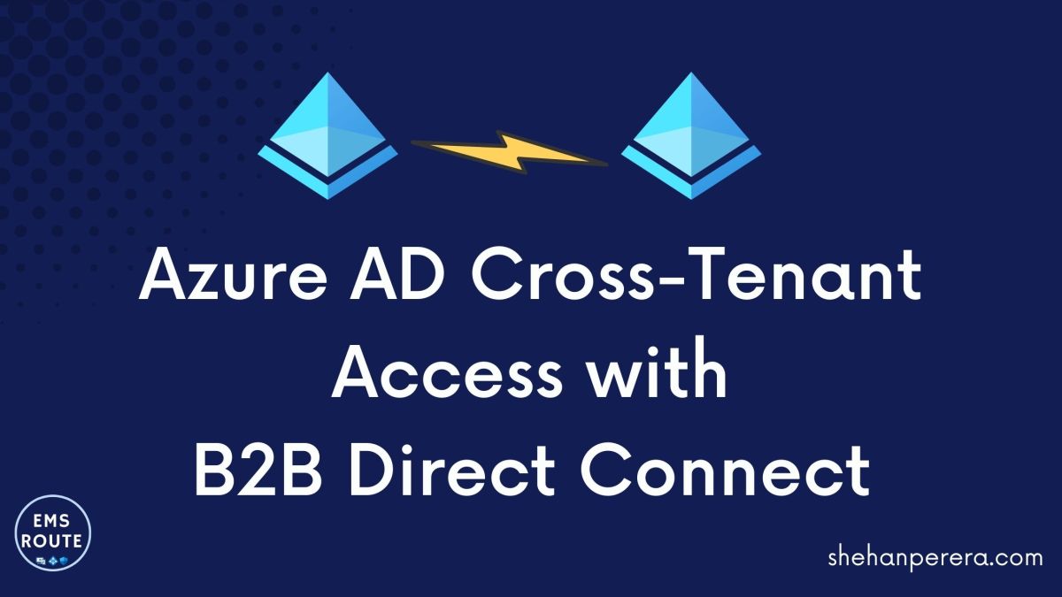 Azure AD Cross-Tenant Access with B2B Direct Connect