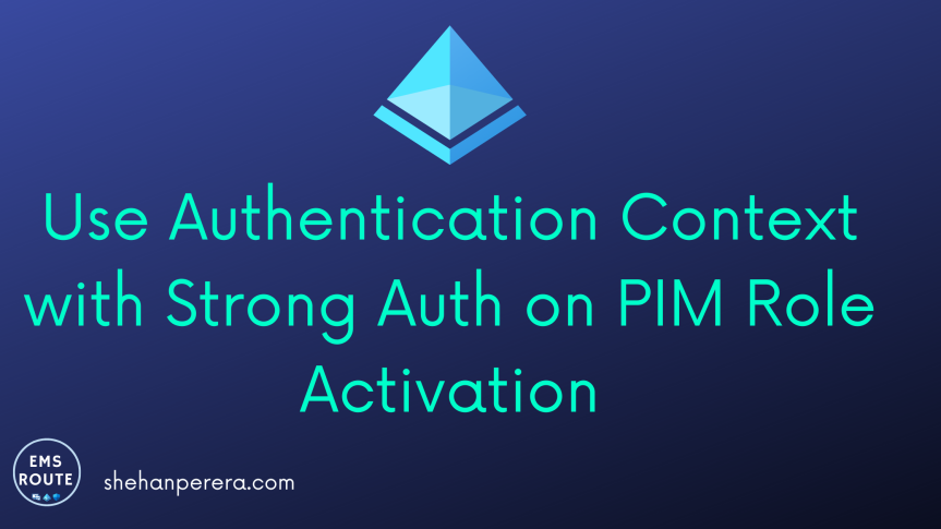 Use Authentication Context with Strong Auth on PIM Role Activation