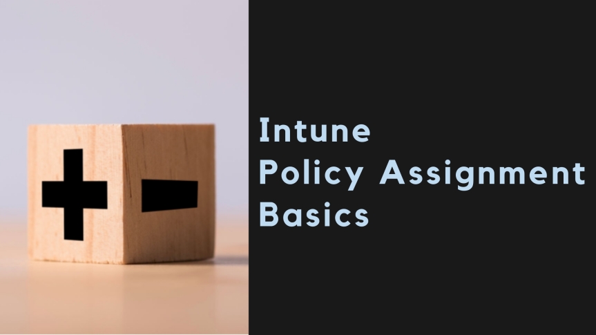 Intune Policy Assignment Basics