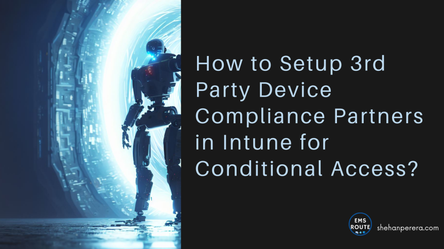 How to Setup 3rd Party Device Compliance Partners in Intune for Conditional Access
