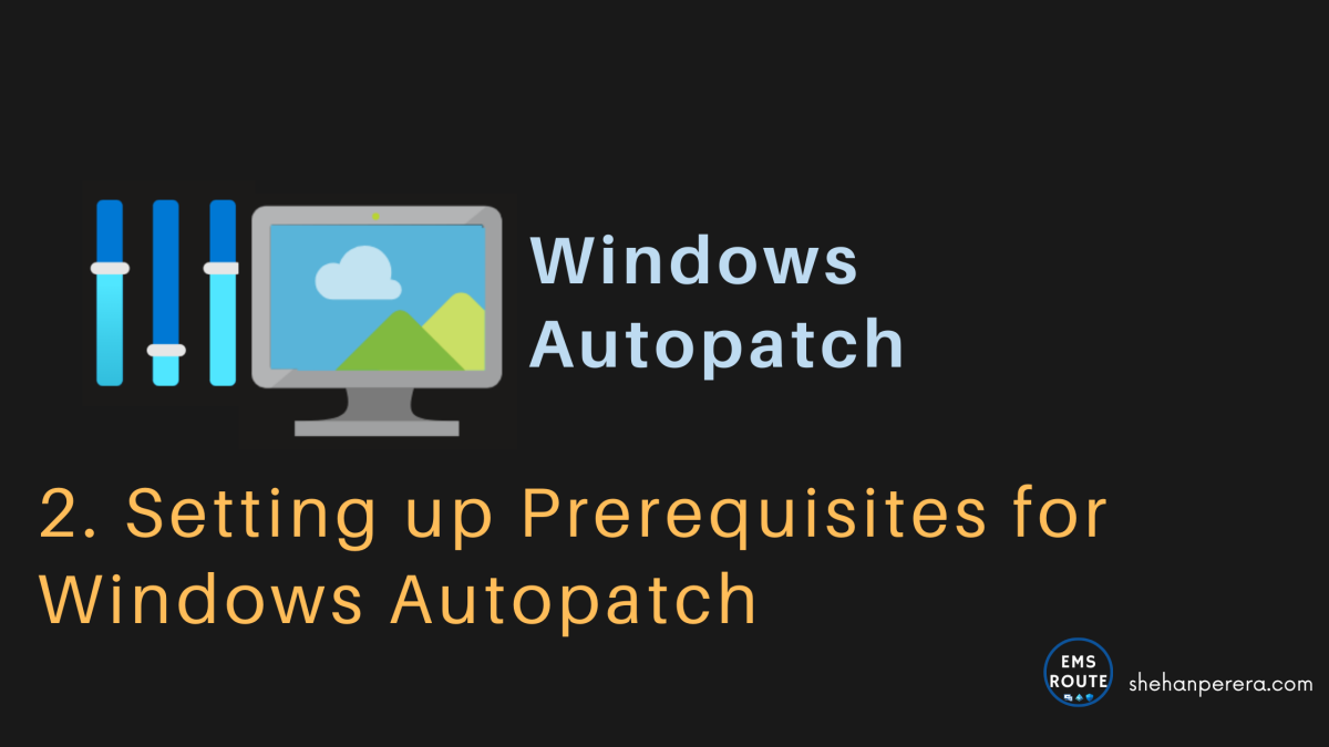 2. Setting up Prerequisites for Windows Autopatch