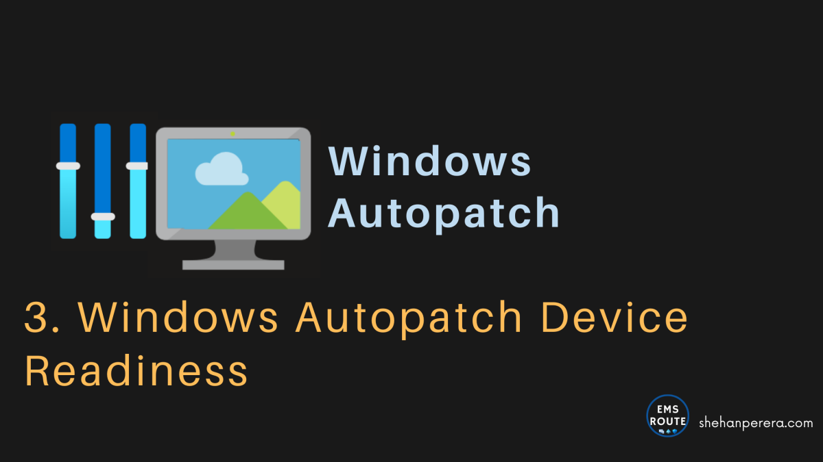 3. Windows Autopatch Device Readiness