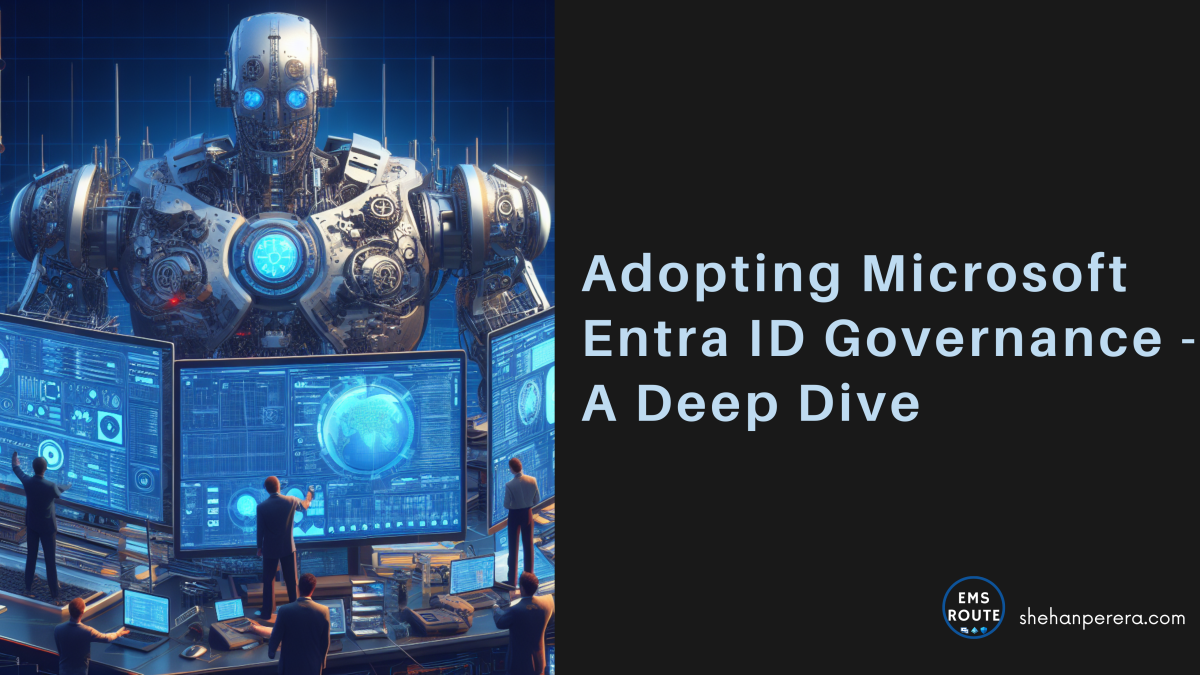 Adopting Microsoft Entra ID Governance – A Deep Dive