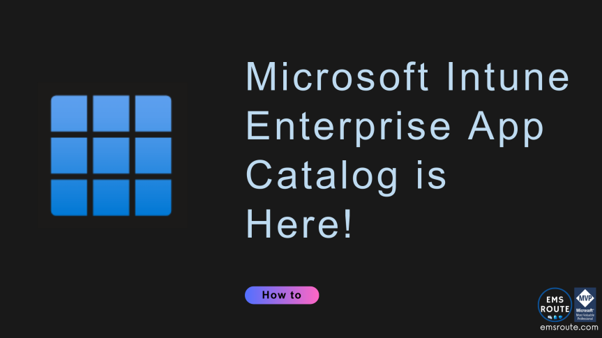 Microsoft Intune Enterprise App Catalog is Here!