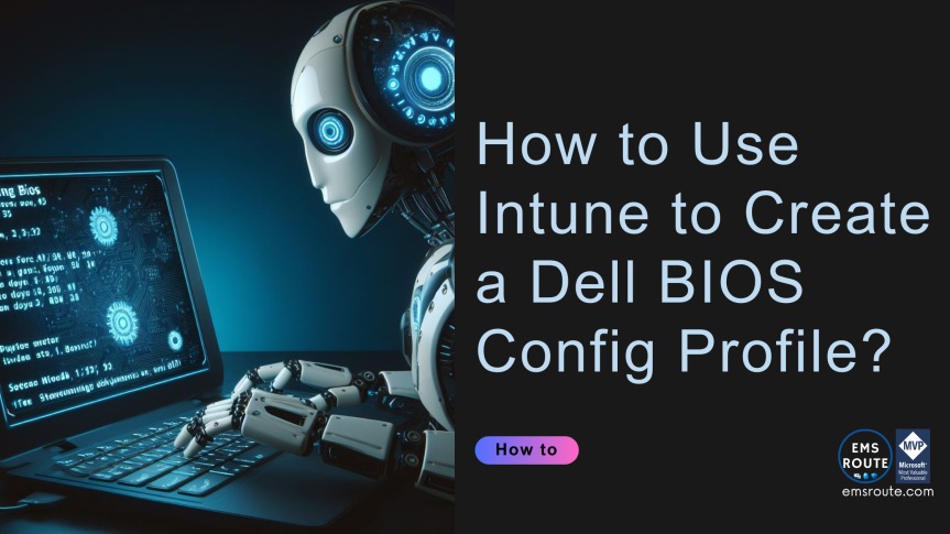 How to Use Intune to Create a Dell BIOS Config Profile?