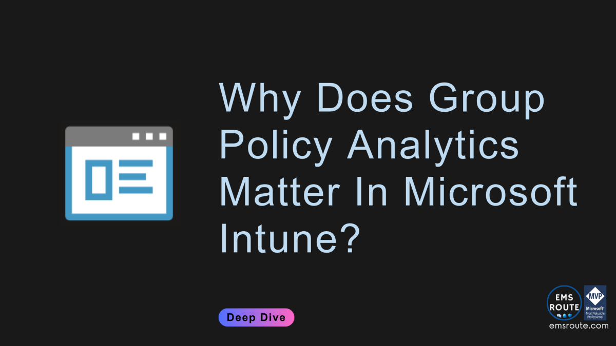 Why Does Group Policy Analytics Matter In Microsoft Intune?